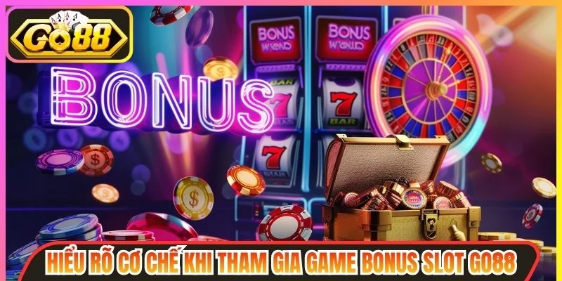 Kinh Nghiệm Săn Bonus Slot  - Nhận Thưởng Giá Trị Khủng